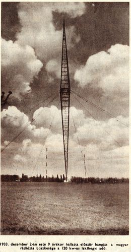 1933. december 2-án este 9 órakor hallatta először hangját a magyar rádiózás büszkesége, a 120 kW-os...