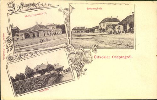 Üdvözlet Csepregről; Markovics-kastély; Széchenyi tér; Kincséd