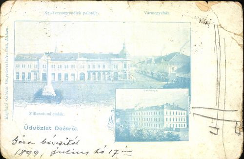 Üdvözlet Désről; Millenniumi emlék; Laktanya; Vármegyeház; Szt. Ferenc-rendiek palotája