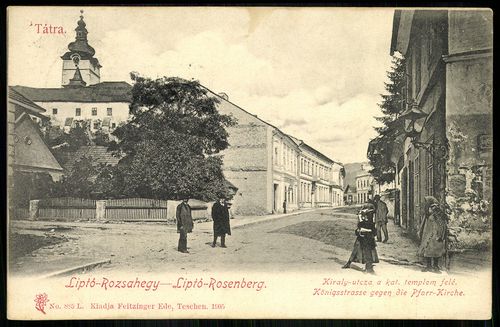 Liptó-Rózsahegy Liptó-Rosenberg.; Király-utca a katolikus templom felé.; Königsstrasse gegen die Pfö...