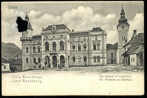 Liptó-Rózsahegy Katolikus templom és a városháza; Liptó-Rosenberg – Kat. Pfarrkirche und Stacthaus.;...