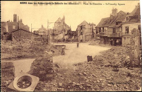 Reims dans les Ruines aprés la Retraite des Allemands. Place St. Timothée; St. Timothy Square